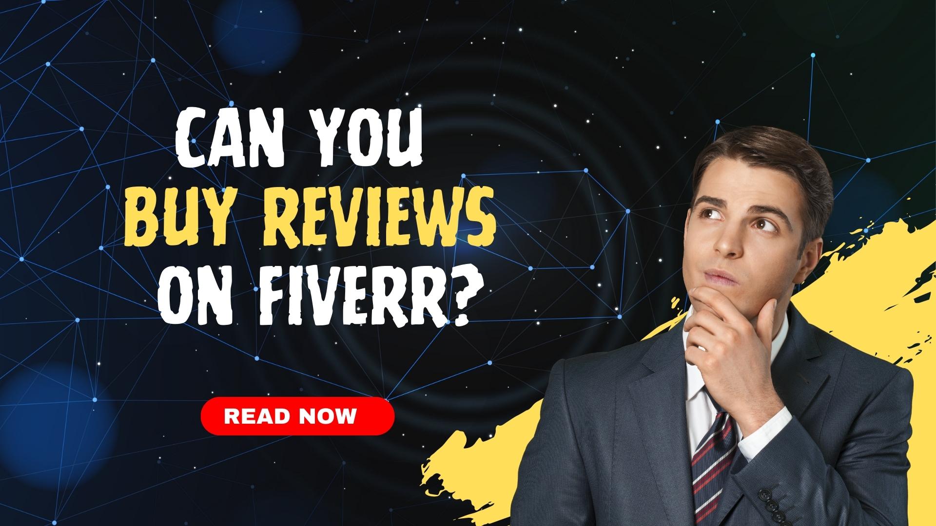 Can You Buy Reviews On Fiverr? An In-Depth Look – Fiverr101