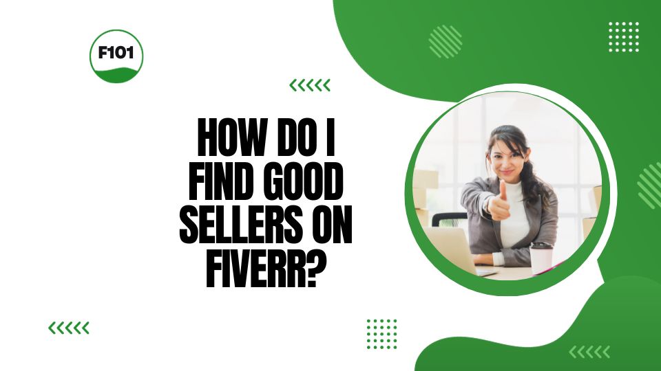 How Do I Find Good Sellers On Fiverr?