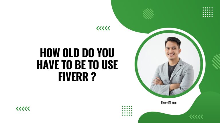 How Old Do You Have To Be To Use Fiverr