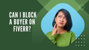 Can I Block a Buyer on Fiverr